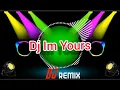Dj Im Yours Viral Tik Tok