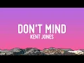 Lagu Kent Jones - Don’t Mind (Lyrics)