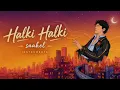 Saahel - Halki Halki (Instrumental Music Video) | Karaoke | Lyrics | MRKS Studio 