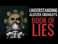 Understanding Aleister Crowley s The Book of Lies