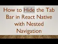 How to Hide the Tab Bar in React Native with Nested Navigation