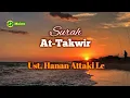 Download Lagu Surah At-Takwir (menggulung) سورة التّکوير| Ustadz Hanan Attaki Lc Juz 30