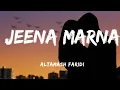 Download Lagu Jeena Marna [Lyrics] - Altamash faridi