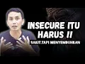 INSECURE, SAKIT YANG MENYEMBUHKAN || MOTIVASI HIDUP