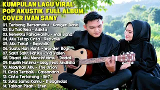 KUMPULAN LAGU POP VIRAL AKUSTIK TERBAIK 2026 - FULL ALBUM COVER IVAN SANY | Lagu Santai Buat Kerja