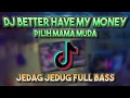Download Lagu Dj Slow Old Better Have My Money Pilih Mama Muda Jedag Jedug Full Bass!! | Sakayuz MG