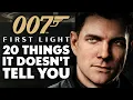 007 First Light - 20 Things It Doesn t Tell You