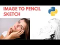 Convert Image To Pencil Sketch Using Python - Python Project Tutorial