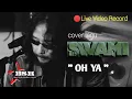 Download Lagu Oh Ya - Swami I Bintang Swara Hati Cover