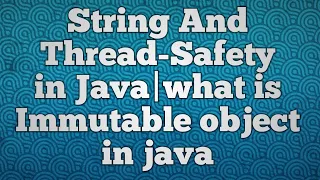 String And Thread-Safety in Java what is Immutable object in java