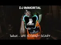 Lagu TellaX - LIFE IS CRAZY SCARY  || DJ IMMORTAL 