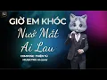 Lagu GIỜ EM KHÓC NƯỚC MẮT AI LAU -Thiên Tú | Ca Sĩ Dấu Mặt | Đời Anh Vương Chữ Lỡ ... Lỡ yêu đậm sâu ...