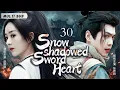 MUTLISUB【Snow shadowed Sword Heart】▶EP 30💋Zhao Liying Zhang Ruoyun Xiao Zhan  Yang Yang   ❤️Fandom