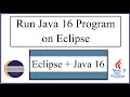 How to Run Java 16 program on Eclipse IDE