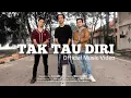 Download Lagu TAK TAU DIRI - FJRANS x ODIC x DUAEMPAT [ Official Music Video ]
