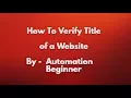 how to verify title of a website Verify title present in the website using Selenium Python