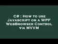 C How to use Javascript on a WPF WebBrowser Control via VM