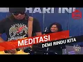 Download Lagu Meditasi - Demi Rindu Kita 2017 (Live)