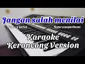 JANGAN SALAH MENILAIKU (Karaoke) Keroncong nada pria