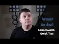 SoundSwitch Quick Tips Autoscript Workflow