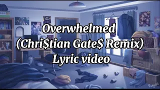 Overwhelmed Christian Gates Remix Lyric Video 
