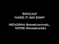 Yandel   Explícale Ft  Bad Bunny LETRA