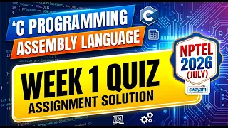 NPTEL C Programming and Assembly Language Week 1 Quiz Assignment Solution July 2026 Score