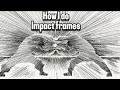 How I do Impact frames Thank you for 60k