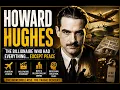 Howard Hughes The Billionaire Who Had Everything Except Peace