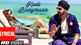 Kudi Baeymaan Full Lyrical Video Song  | Manj Musik |  Latest Song 2017 | T-Series Apna Punjab