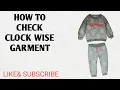 how to check clock wise garments parts of garment like subcribe