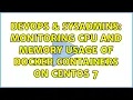 DevOps SysAdmins Monitoring cpu and memory usage of Docker containers on Centos 7