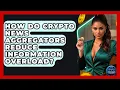 How Do Crypto News Aggregators Reduce Information Overload - Crypto Trading Strategists