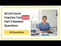 NCLEX Exam Practice Test 2026 Part 2 30 Hardest Questions with Detailed Rationales