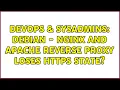 DevOps SysAdmins DEBIAN - Nginx and Apache reverse proxy loses HTTPS state