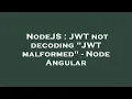NodeJS JWT not decoding JWT malformed - Node Angular