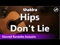 Download Lagu Shakira - Hips Don't Lie (No rap) (SLOWED acoustic karaoke)