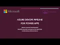 Azure DevOps Pipeline for Power Apps