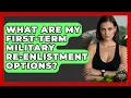 What Are My First-term Military Re-enlistment Options - Armed Forces Insider