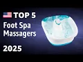 TOP 5 Best Foot Spa Massagers 2025