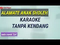 Download Lagu ALAMATE ANAK SHOLEH - Karaoke Tanpa Kendang - nada cewek