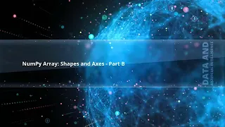 Mastering Numpy Array Shapes and Axes Part B Advanced Techniques