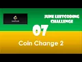 Coin Change 2 Day 7 June LeetCoding Challenge Leetcode 2020