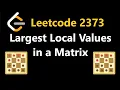 Largest Local Values in a Matrix - Leetcode 2373