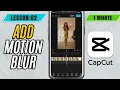 How to Add Motion Blur to a in CapCut Mobile - Lesson 62 CapCut Mobile Tutorial