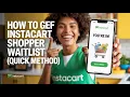 How To Get Off Instacart Shopper Waitlist Easy Method