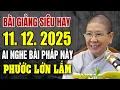 Lagu Bài giảng siêu hay 11.12.2025 ai có duyên nghe phước lớn lắm - NT Hạnh Chiếu giảng