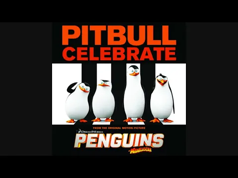 Download MP3 Pitbull   Celebrate from the Original Motion Picture Penguins of Madagascar Audio