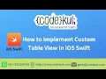 How to Implement Custom Table View in iOS Swift