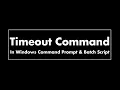 How to use Timeout Command for Delay in Windows Command Prompt Batch Script